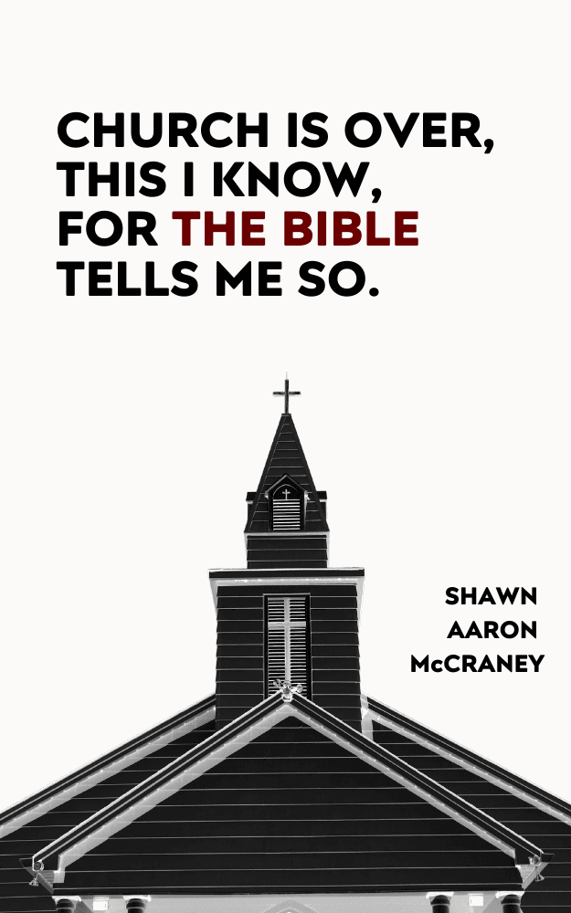 Church Is Over, This I Know, For The Bible Tells Me So