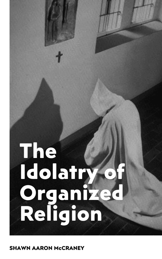 The Idolatry of Organized Religion