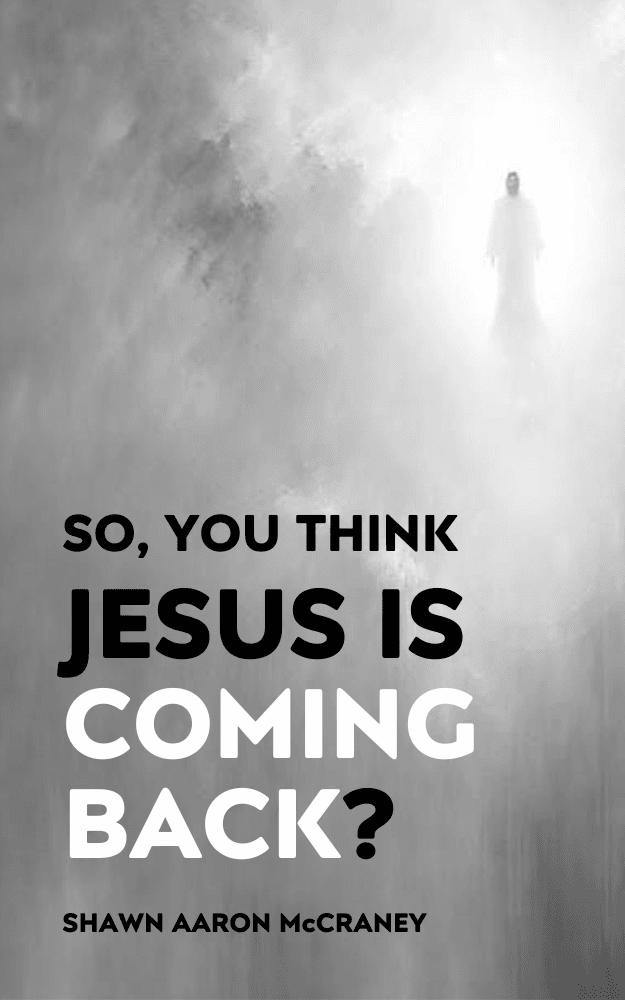 So, You Think Jesus is Coming Back?