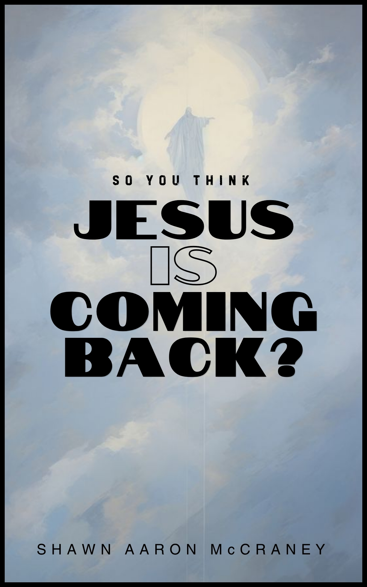Cover of So, You Think Jesus is Coming Back?