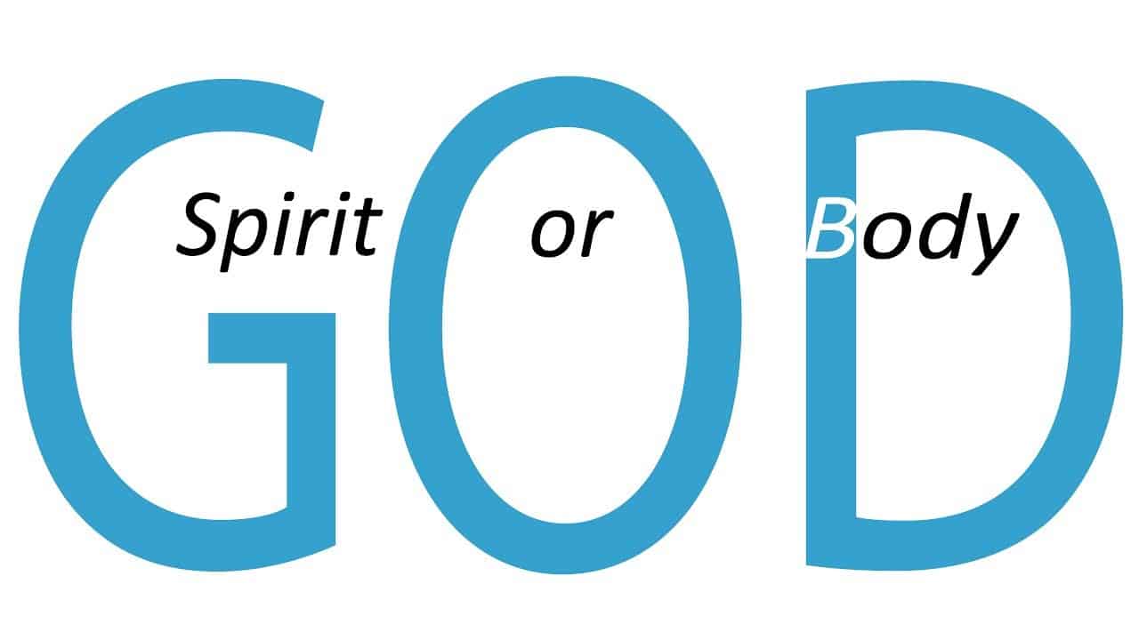 God: Spirit or Body - Part 1