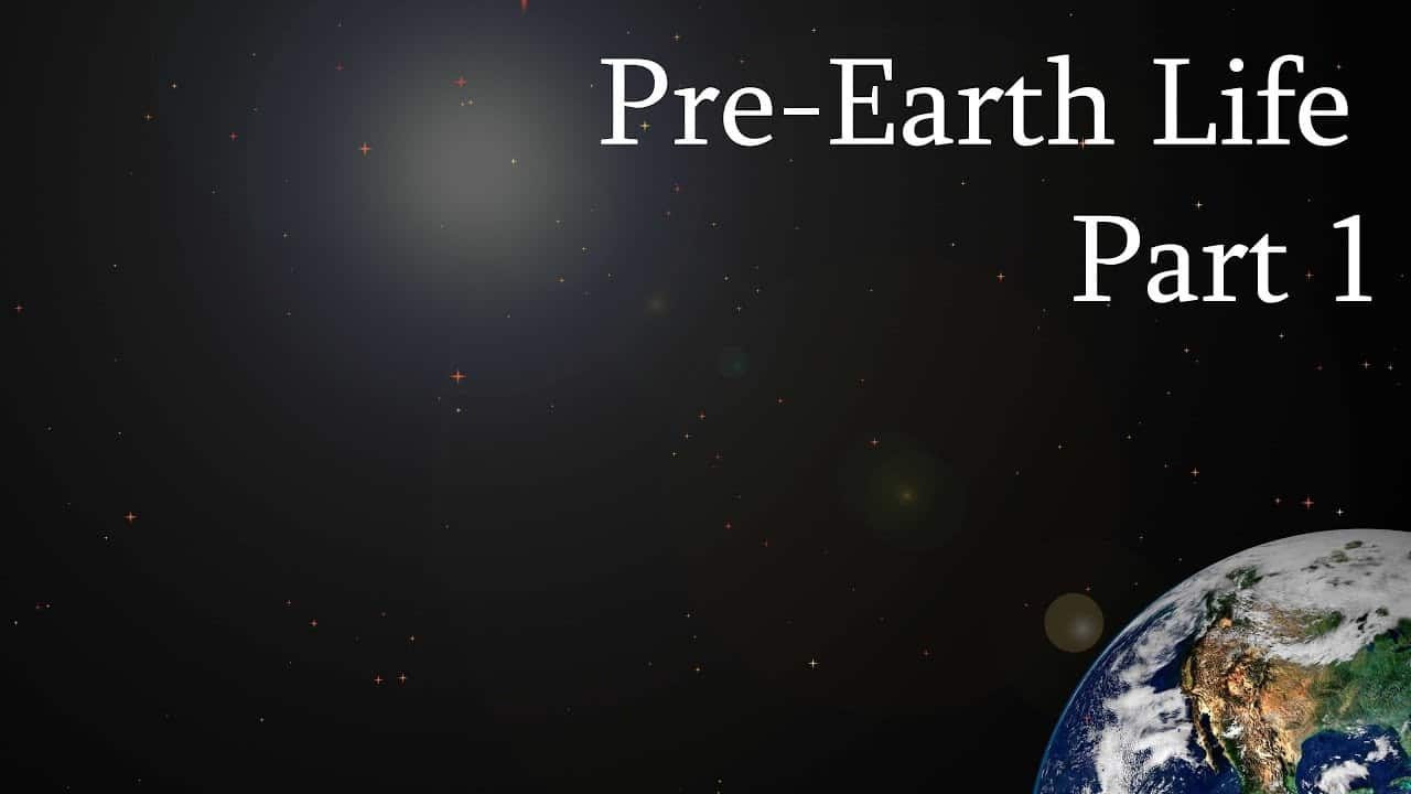 Pre-Earth Life - Part 1
