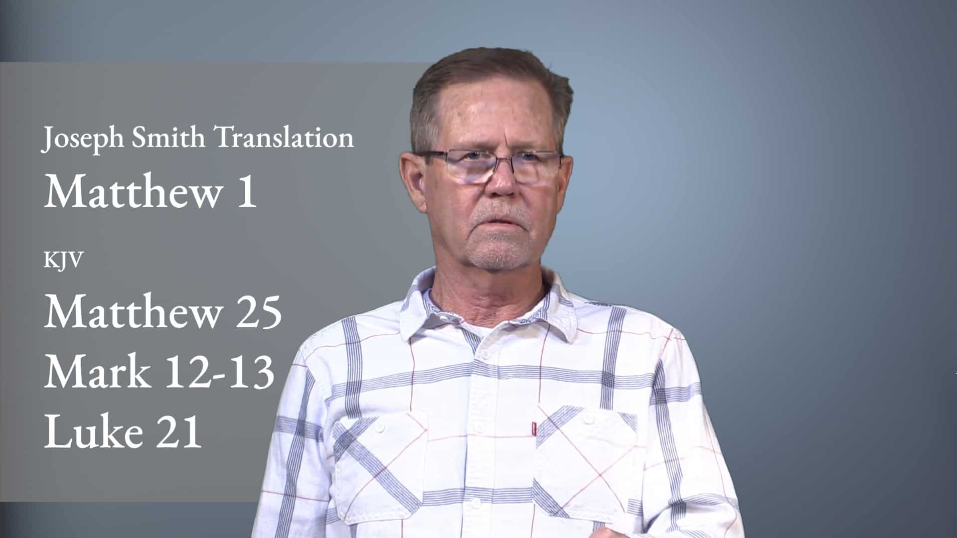 Joseph Smith Translation – Matthew 1; Matthew 25; Mark 12-13; Luke 21