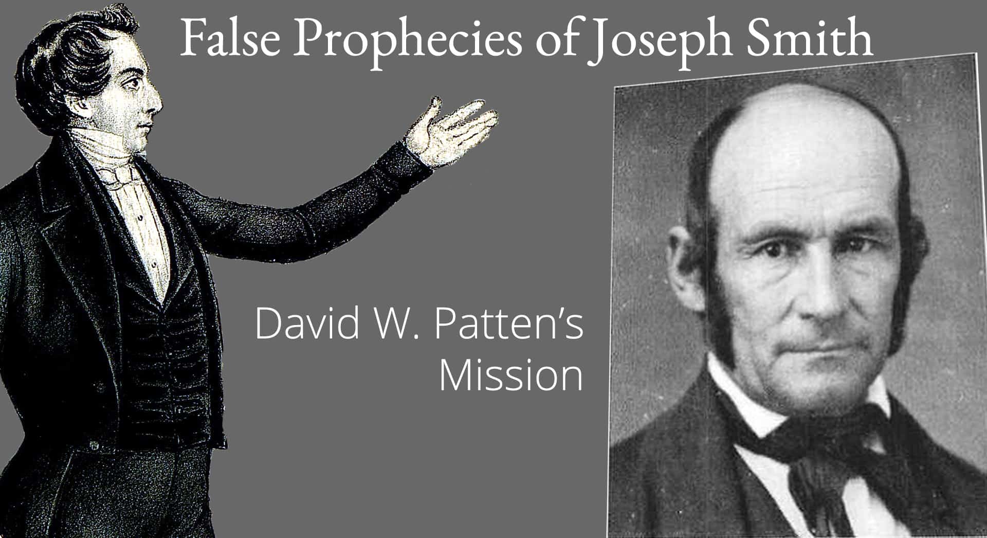 False Prophecies of Joseph Smith - David W. Patten’s Mission