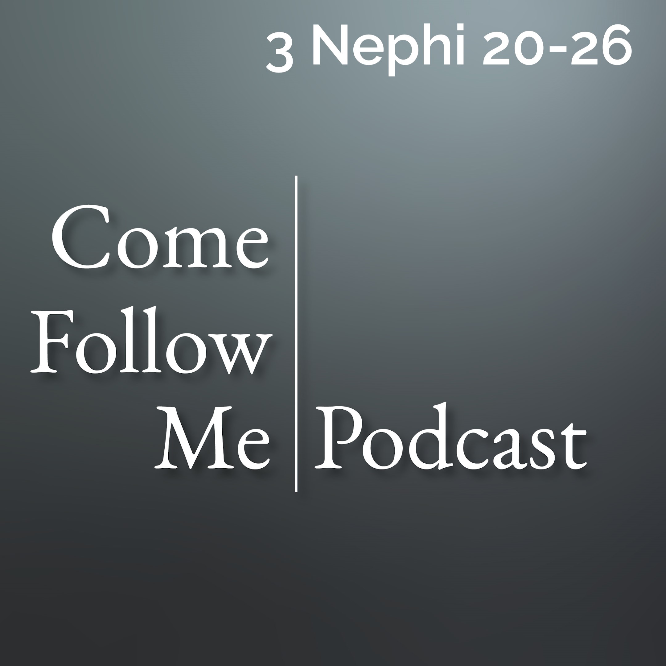 3 Nephi 20-26