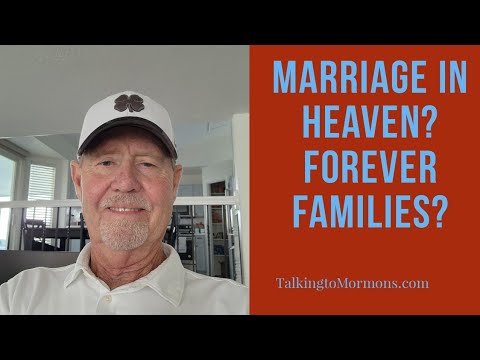 Marriage in Heaven? Forever Family?