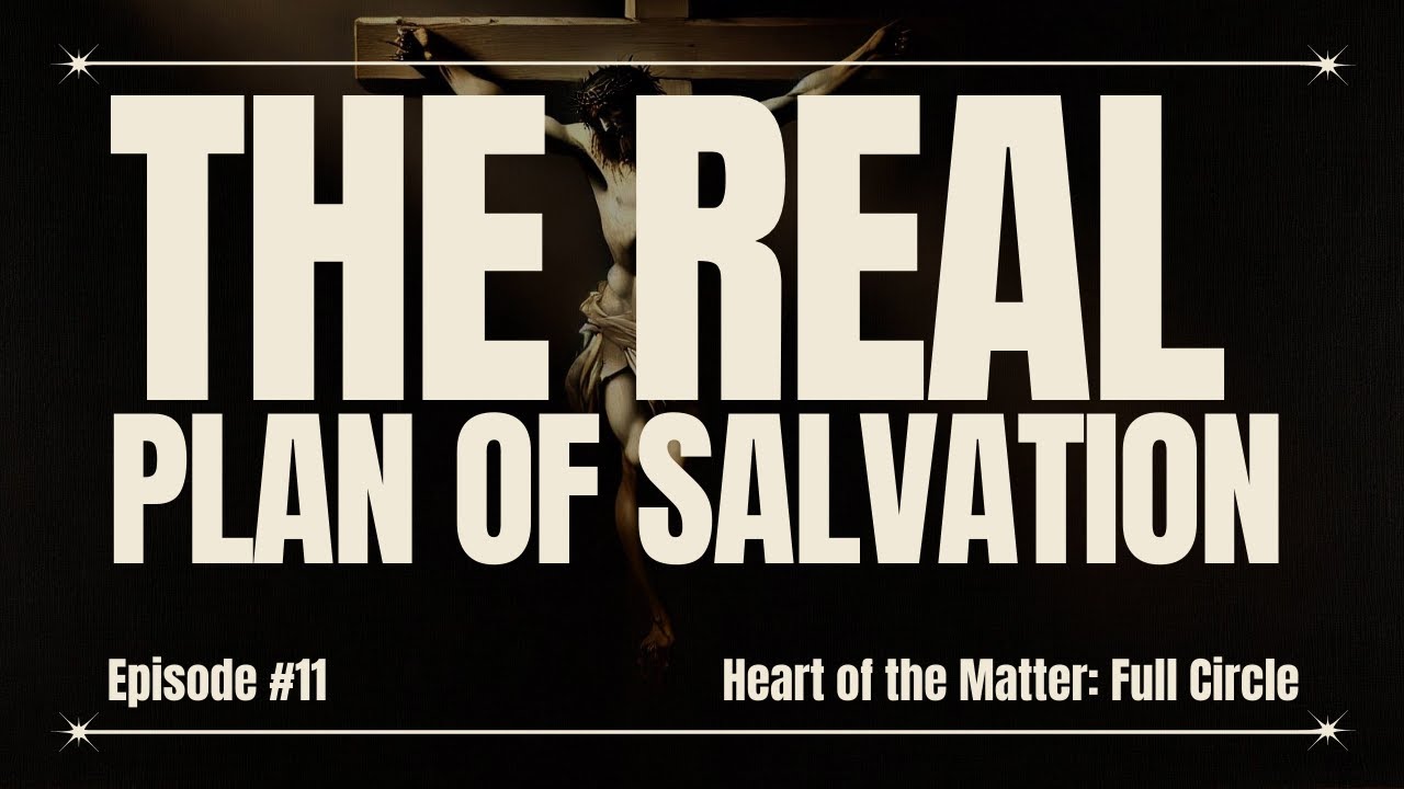 The Real Plan of Salvation