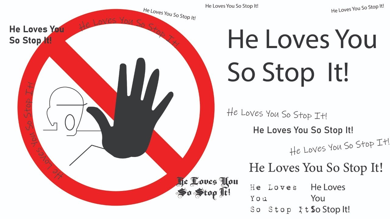 He Loves You So Stop It! Part 1