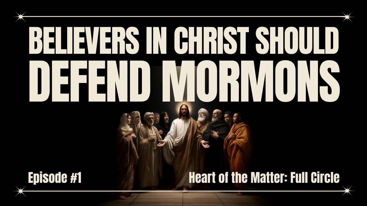 Why Believers In Christ Should Defend Mormons