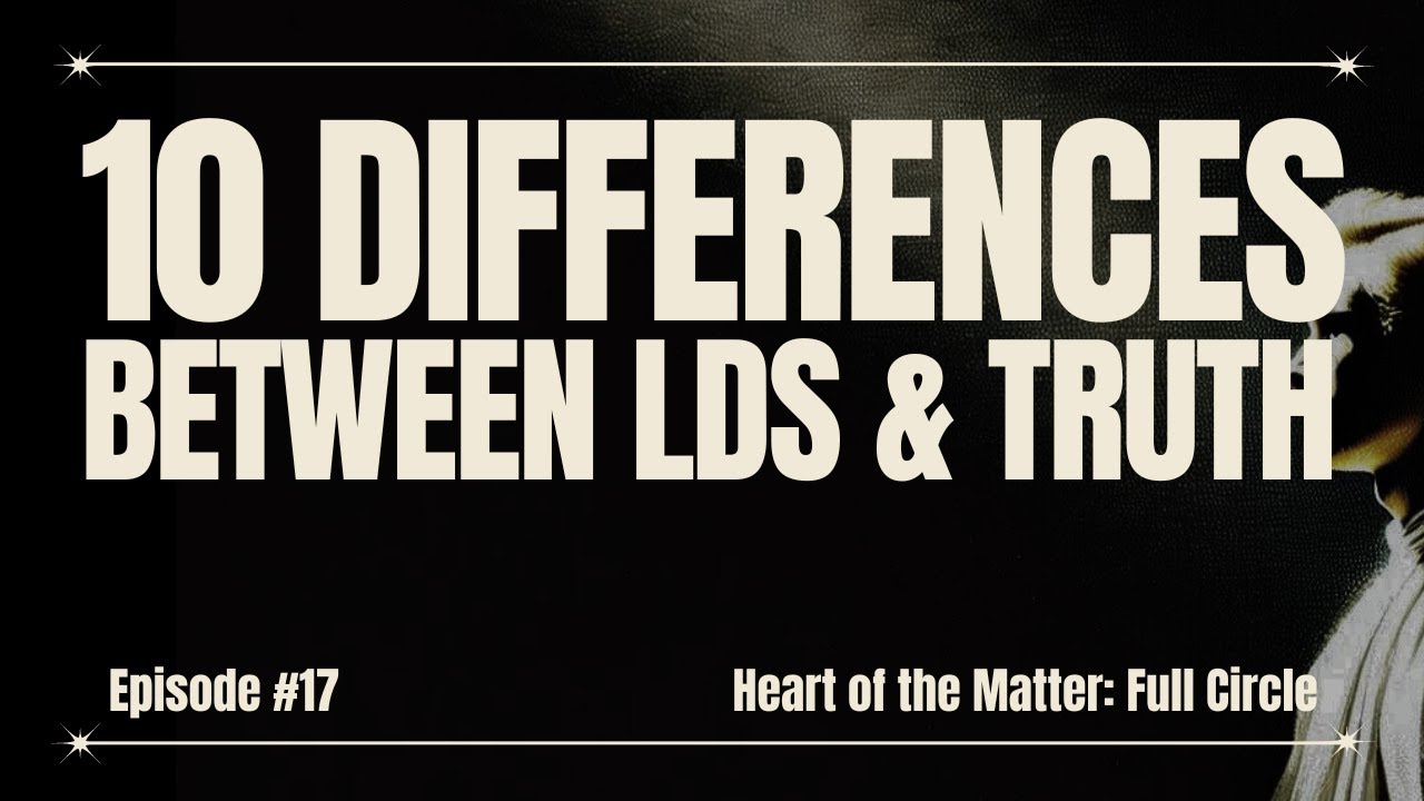 10 Core Differences Between The LDS & Truth