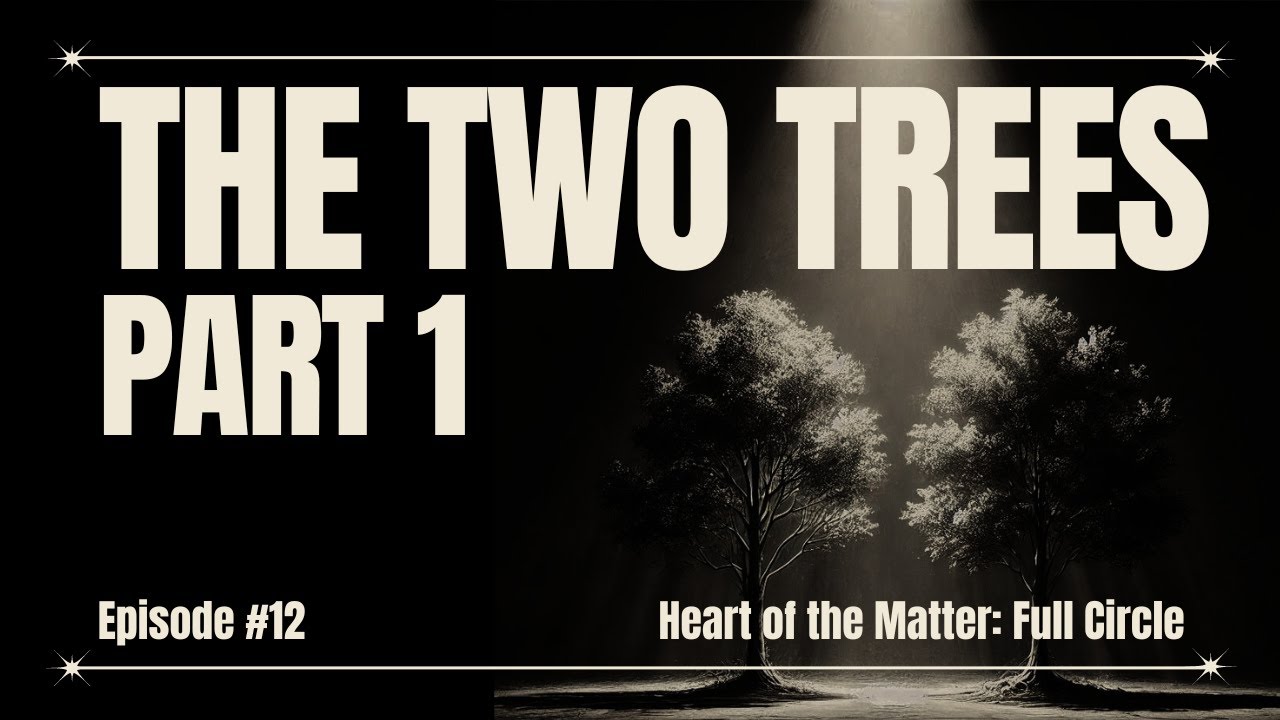 The Two Trees, Part 1
