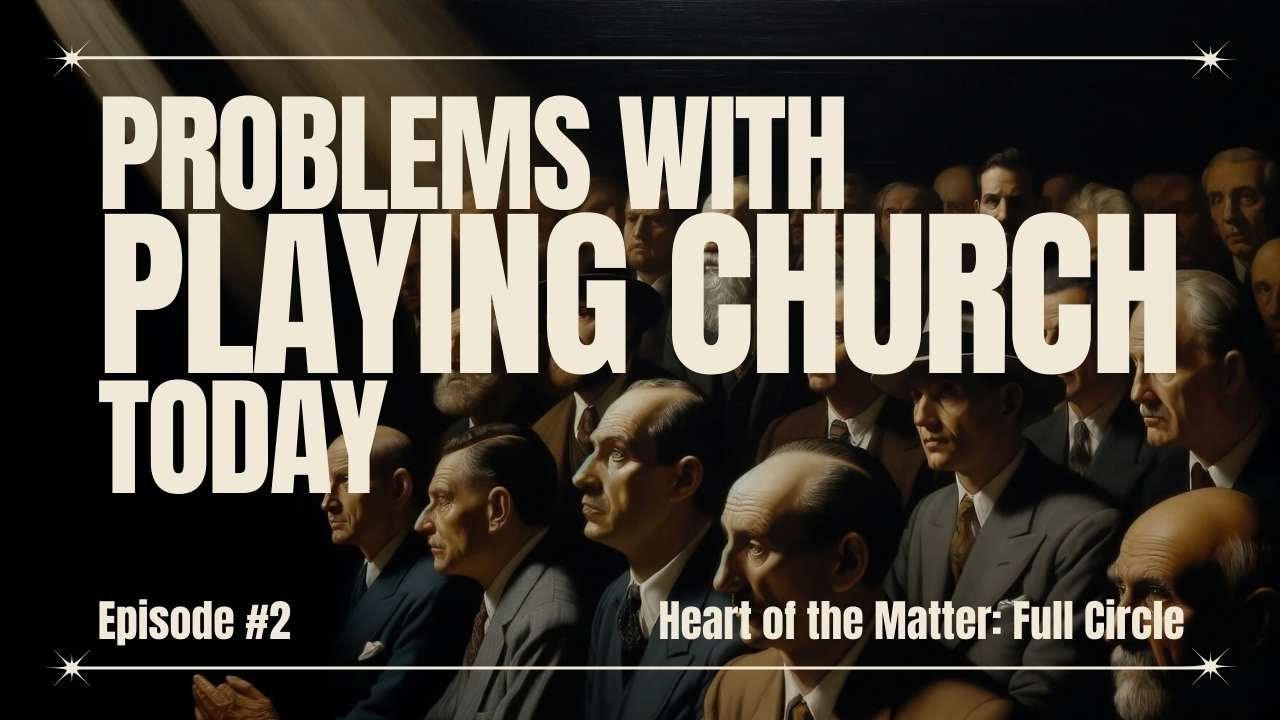 Problems with Playing Church Today