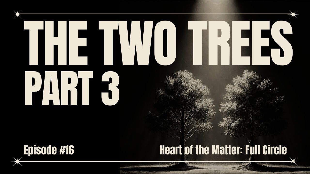 The Two Trees, Part 3