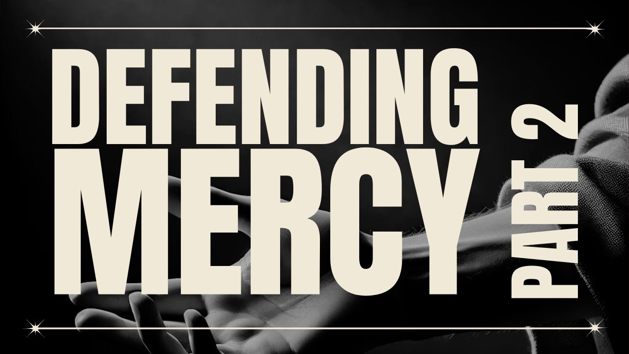 Defending Mercy, Part 2