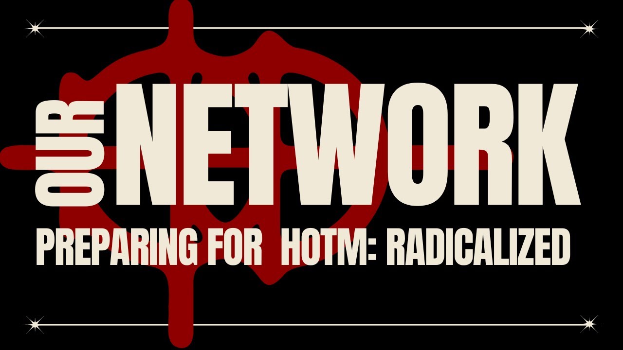 Overview of The Great News Network and Preparing for HOTM: Radicalized